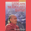 Living with the Himalayan Masters